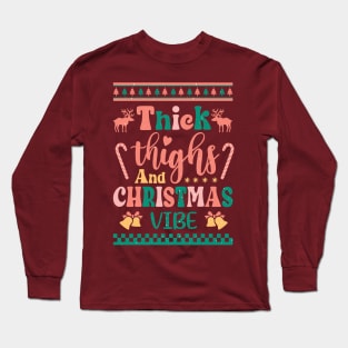 Thick Thighs and Christmas Vibe Long Sleeve T-Shirt